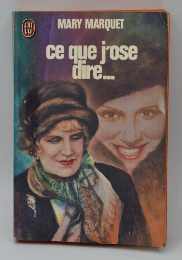 Ce que j'ose dire - Mary Marquet - livre