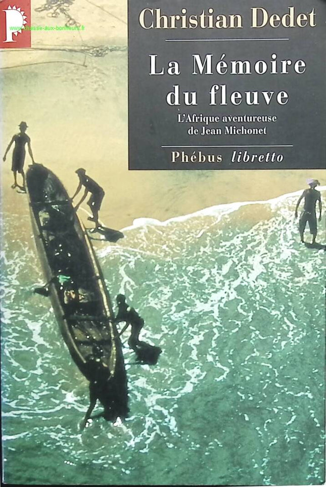 La mémoire du fleuve - Christian Dedet - livre