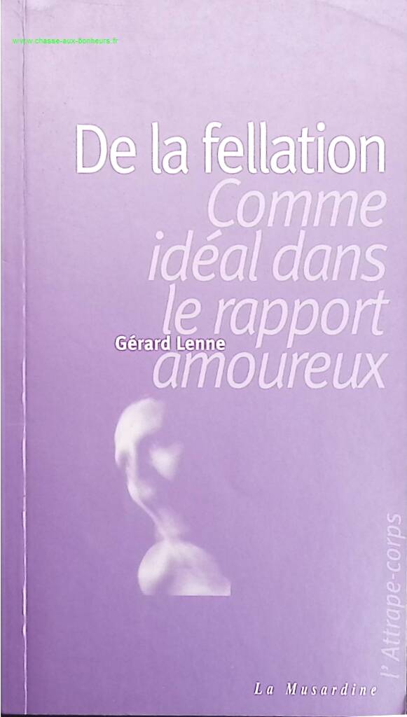 De La Fellation - Comme Idéal Dans Le Rapport Amoureux - Gérard Lenne - livre