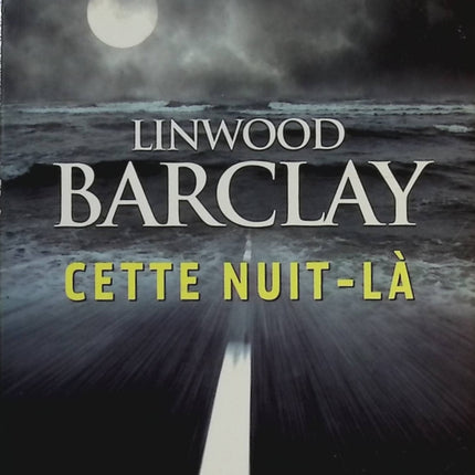 Cette nuit-là – Thriller haletant & suspense psychologique | Linwood Barclay - livre