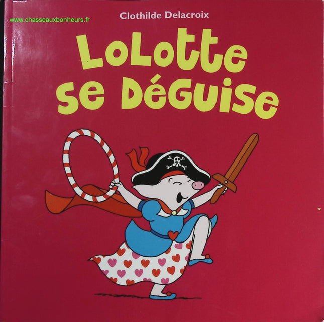 Lolotte se déguise - Clothilde Delacroix - livre