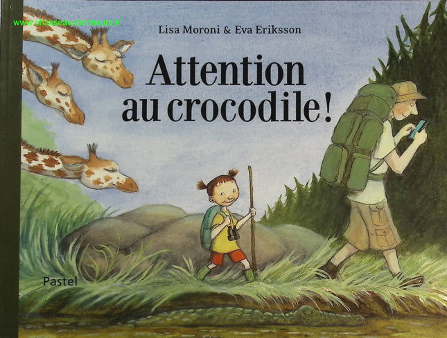 Attention au crocodile ! - Lisa Moroni, Eva Eriksson - livre