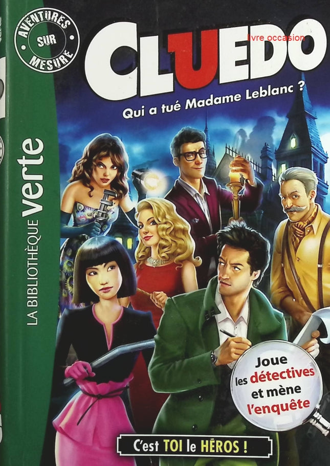 Qui a tué Madame Leblanc - Tome 13 - Cluedo - C'est toi le héros - Bibliothèque Verte - livre