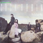 Wenn dein Herz schwach ist – Cock Robin – 45-U/min-Vinylschallplatte