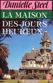 La maison des jours heureux - Danielle Steel - livre