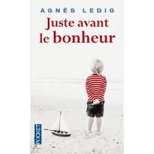 Juste avant le bonheur roman contemporain feel good famille reconstruction émotion occasion – Agnès Ledig - Livre