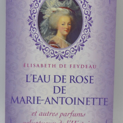 Marie-Antoinettes Rosenwasser – Feydeau Elisabeth – Buch
