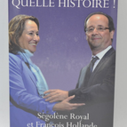 Quelle histoire ! Ségolène Royal et François Hollande - Françoise Degois - livre