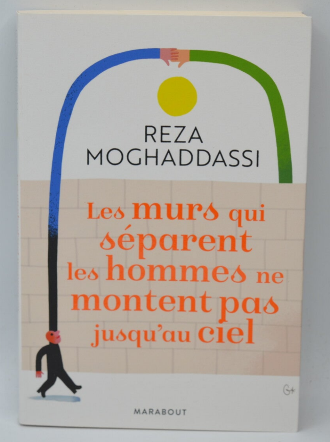 Les murs qui séparent les hommes ne montent pas jusqu'au ciel - Reza Moghaddassi - livre