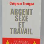 Argent Sexe et Travail S'éveiller à la vie réelle - Chögyam Trungpa - livre