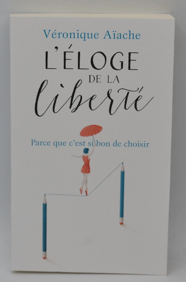 L'éloge de la liberté - Véronique Aïache - livre