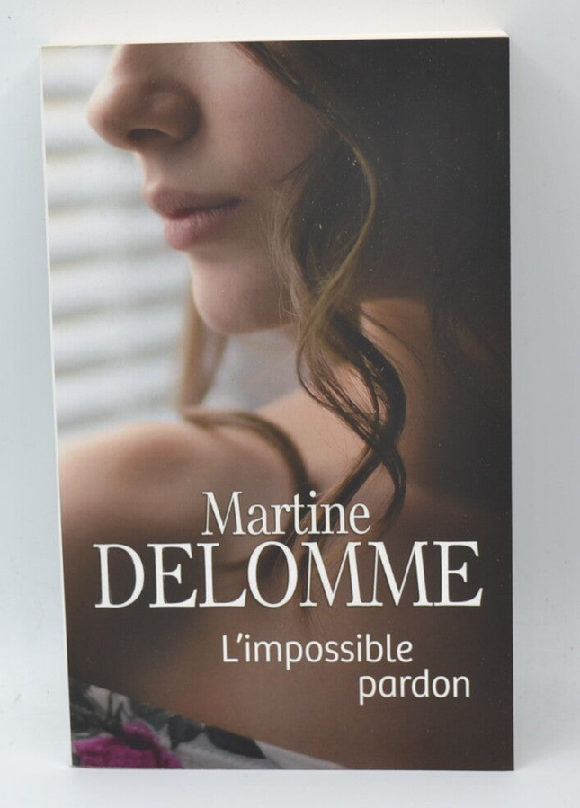 Roman contemporain émotionnel L'Impossible Pardon – Martine Delomme drame familial pardon secrets de vie amour occasion - livre
