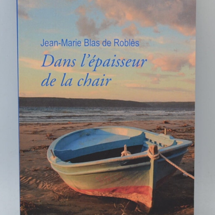 Dans l'épaisseur de la chair - Jean-Marie Blas De Roblès - livre