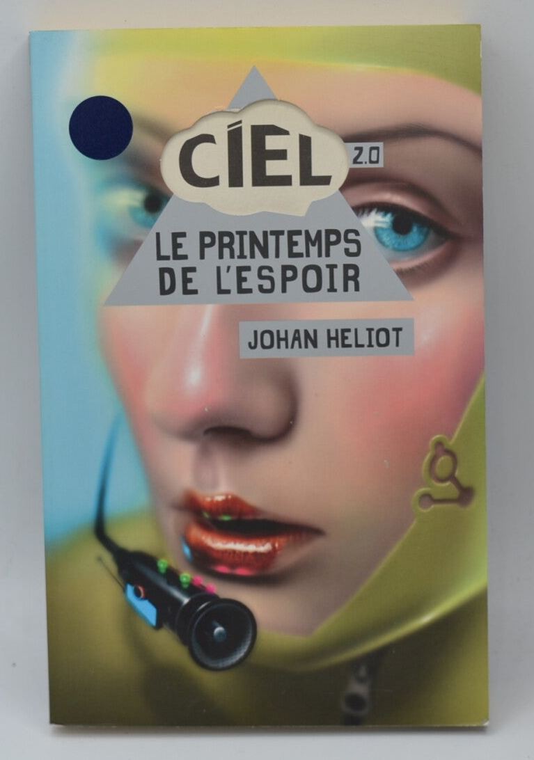 Ciel 2.0 Le printemps de l'espoir - Johan Heliot - Livre