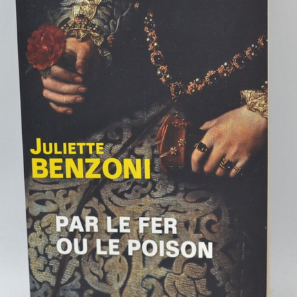 Durch Eisen oder Gift - Juliette Benzoni - Buch
