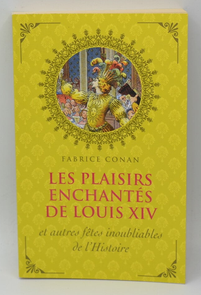 Les plaisirs enchantés de Louis XIV - Conan Fabrice - Livre