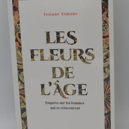 Die Blumen des Alters: Eine Untersuchung über Frauen, die sich neu erfinden – Josiane Asmane – Buch