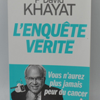 The Truth Investigation You will never be afraid of cancer again - David Khayat - Book