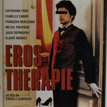 Erostherapie-DVD – Catherine Frot – Isabelle Carré – François Berléand