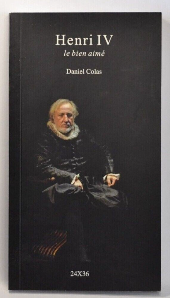 Henri IV le bien aimé - Daniel Colas - livre