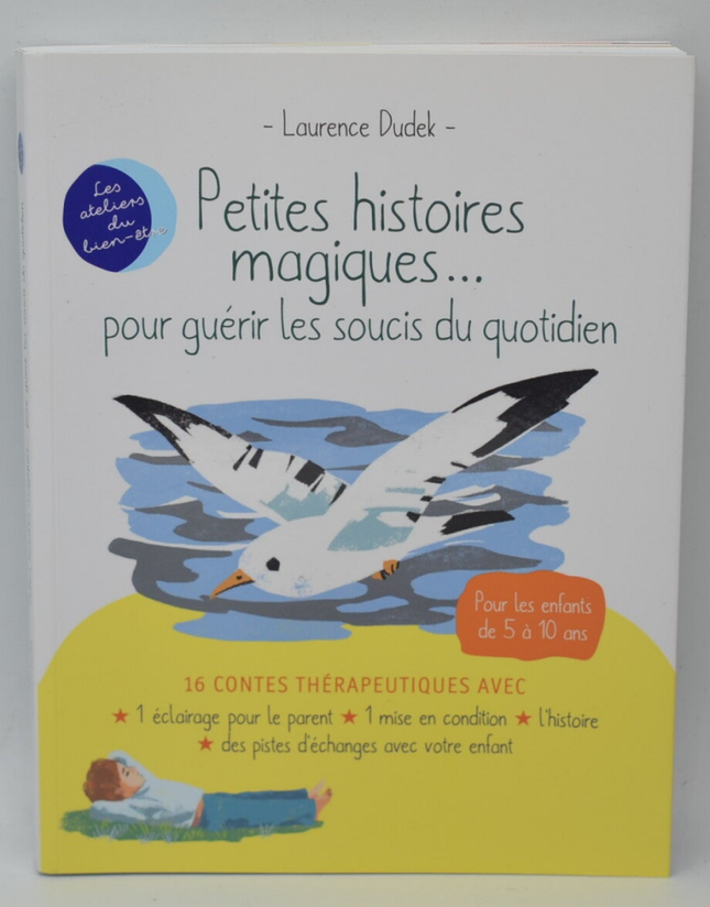 Petites histoires magiques pour guérir les soucis du quotidien - Laurence Dudek - livre