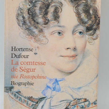 Die Gräfin von Ségur, geborene Rostopchine – Hortense Dufour – 2002 – Buch