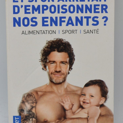 Et si on arrêtait d'empoisonner nos enfants ? - Erwann Menthéour - 2018 - livre