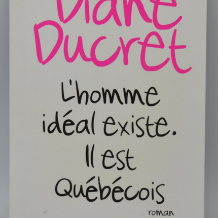 Der ideale Mann existiert. Er kommt aus Quebec – Diane Ducret – 2015 – Buch