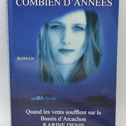 Wie viele Jahre, wenn die Winde über das Becken von Arcachon wehen - Karine Denis - 2021 - Buch