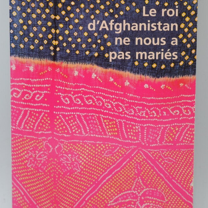 Der König von Afghanistan hat uns nicht geheiratet - Ingrid Thobois - 2008 - Buch