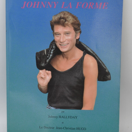 Johnny la forme - Johnny Hallyday Jean Christophe Hugo - 1990 - livre