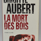 La Mort des bois - Brigitte Aubert - 2008 - livre