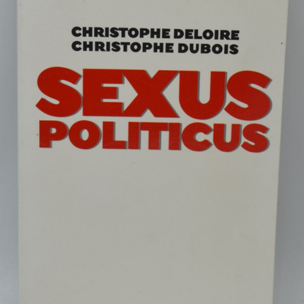 Sexus politicus - Christophe Dubois Christophe Deloire - 2006 - livre