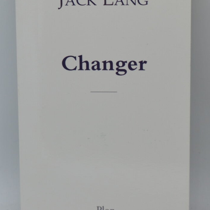 Changer - Jack Lang - 2005 - livre