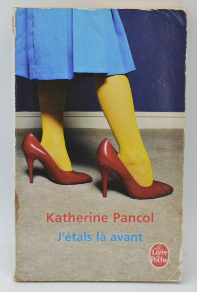 J’étais là avant – Katherine Pancol, roman contemporain intense et captivant - livre