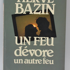 Un feu dévore un autre feu - Hervé Bazin - 1982 - livre