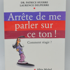 Hör auf, so mit mir zu reden! Wie soll ich reagieren? - Doktor Patrice Huerre, Laurence Delpierre - 2008 - Buch