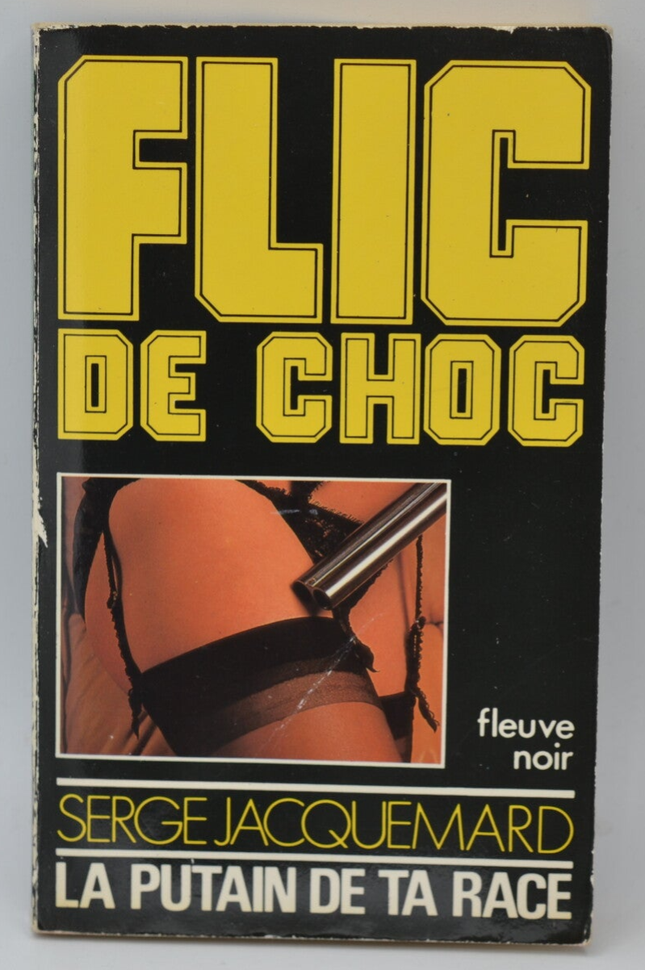 La putain de ta race - tome 23 - 1985 - Flic de choc - Fleuve noir - Serge Jacquemard - livre