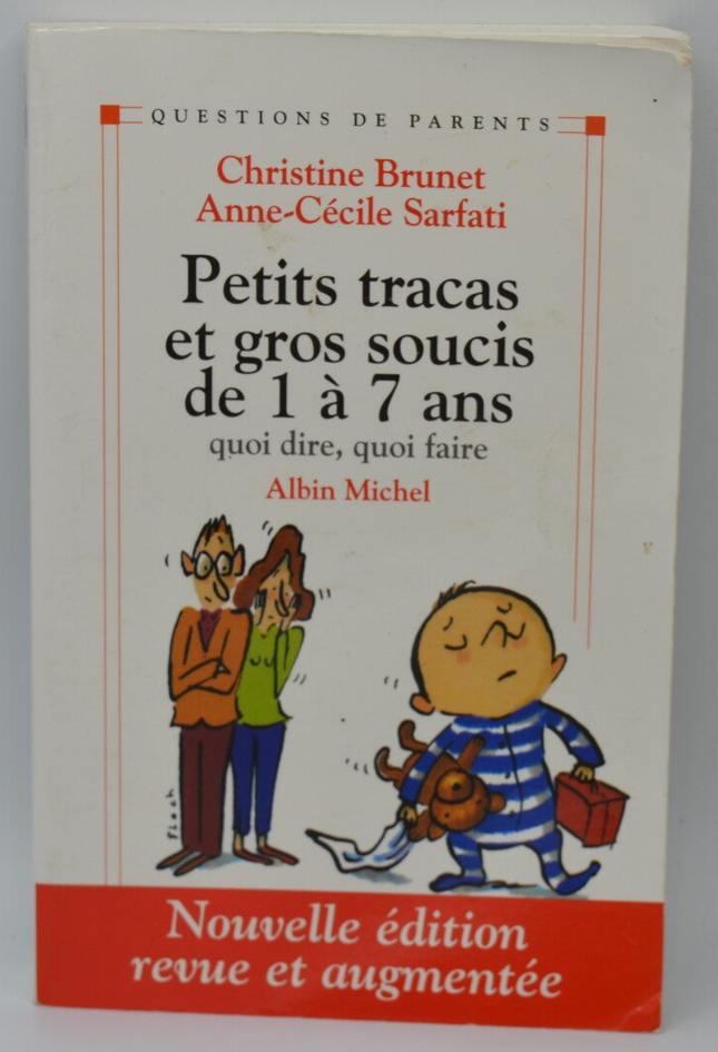 Petits tracas et gros soucis de 1 à 7 ans Quoi dire, quoi faire ? - Christine Brunet - 2002 - livre