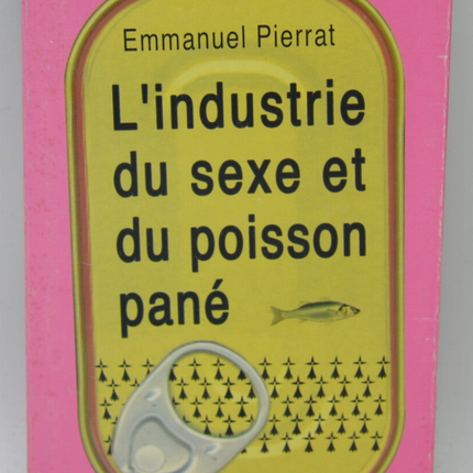 The Sex Industry and Breaded Fish - Emmanuel Pierrat - 2004 - book