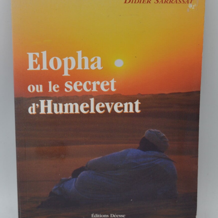 Elopha ou le secret d'Humelevent - Didier Sarrassat - 2005 - livre