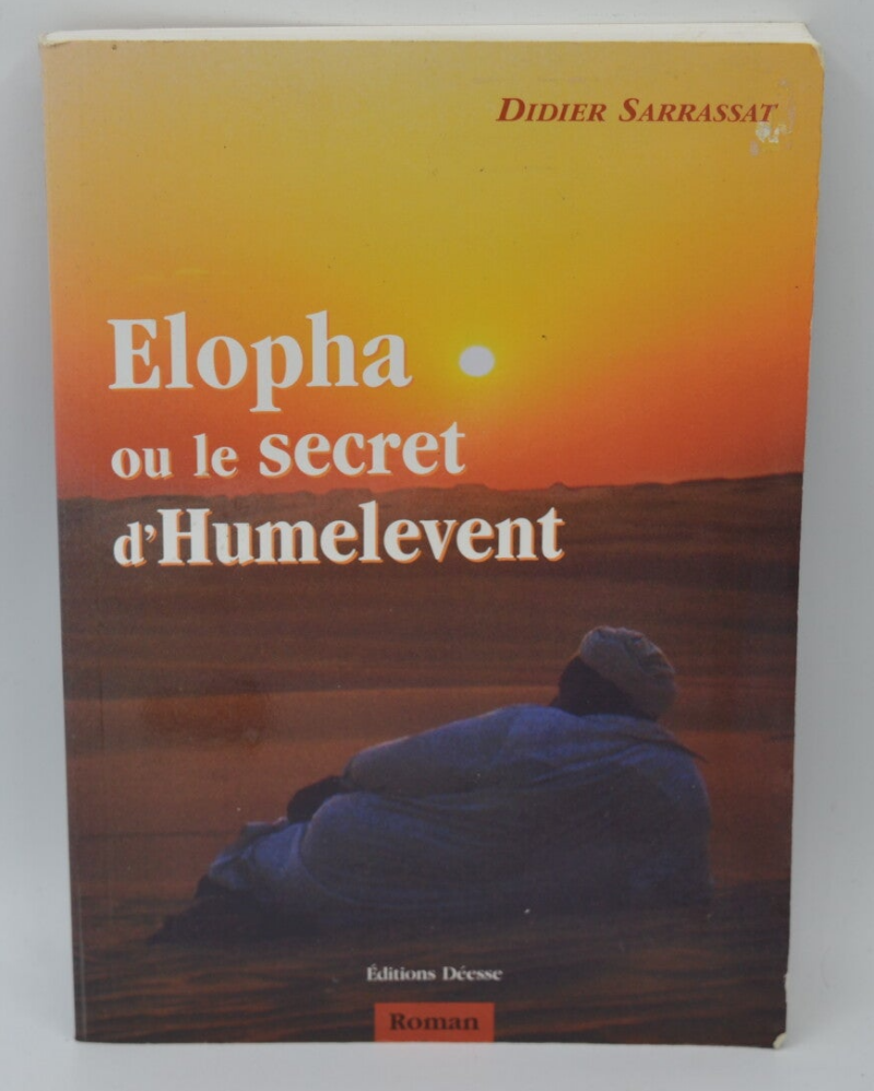 Elopha ou le secret d'Humelevent - Didier Sarrassat - 2005 - livre
