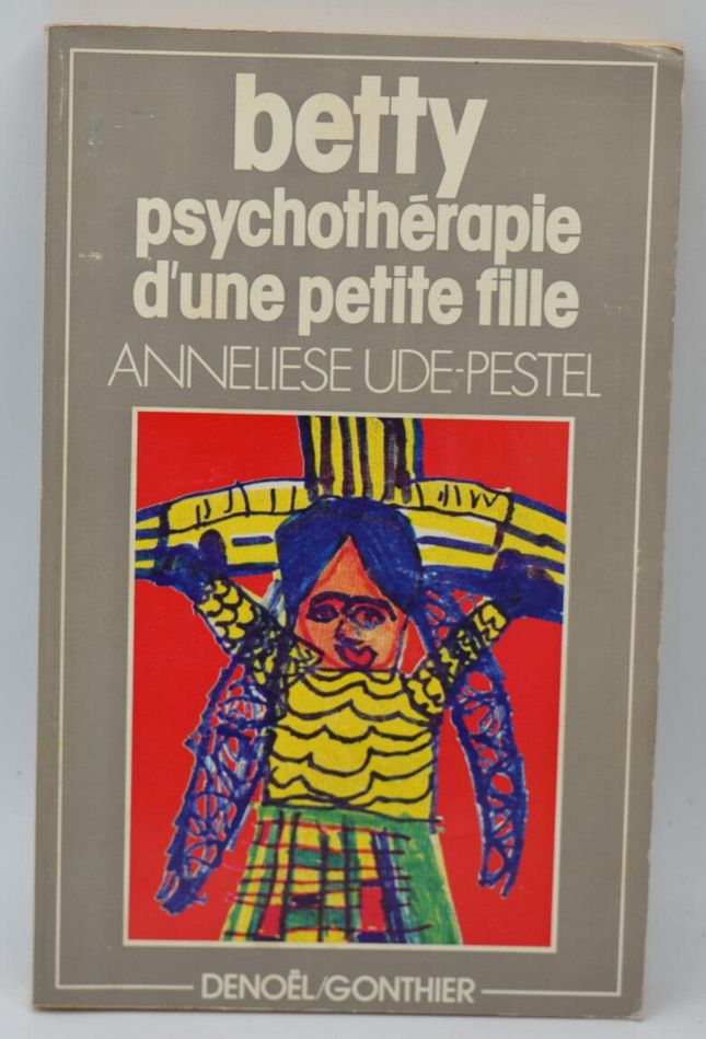 Betty psychothérapie d'une petite fille - Anneliese Ude Pestel - 1977 - livre