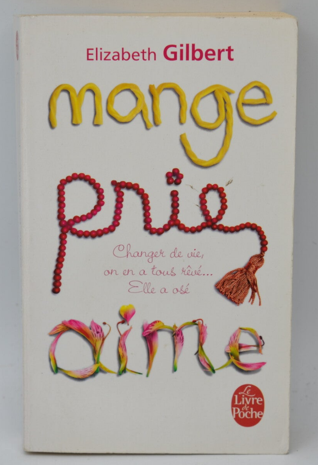 Mange Prie Aime - Elizabeth Gilbert - livre
