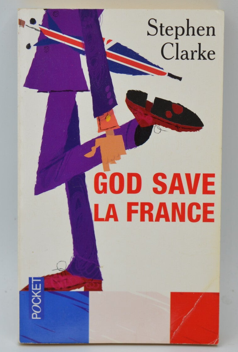 God save la France - Stephen Clarke - 2008 - livre