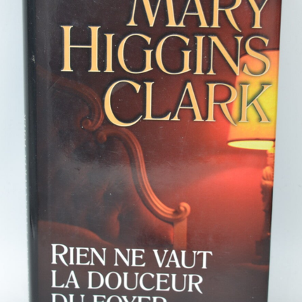 Rien ne vaut la douceur du foyer - Mary Higgins Clark - 2006 - livre