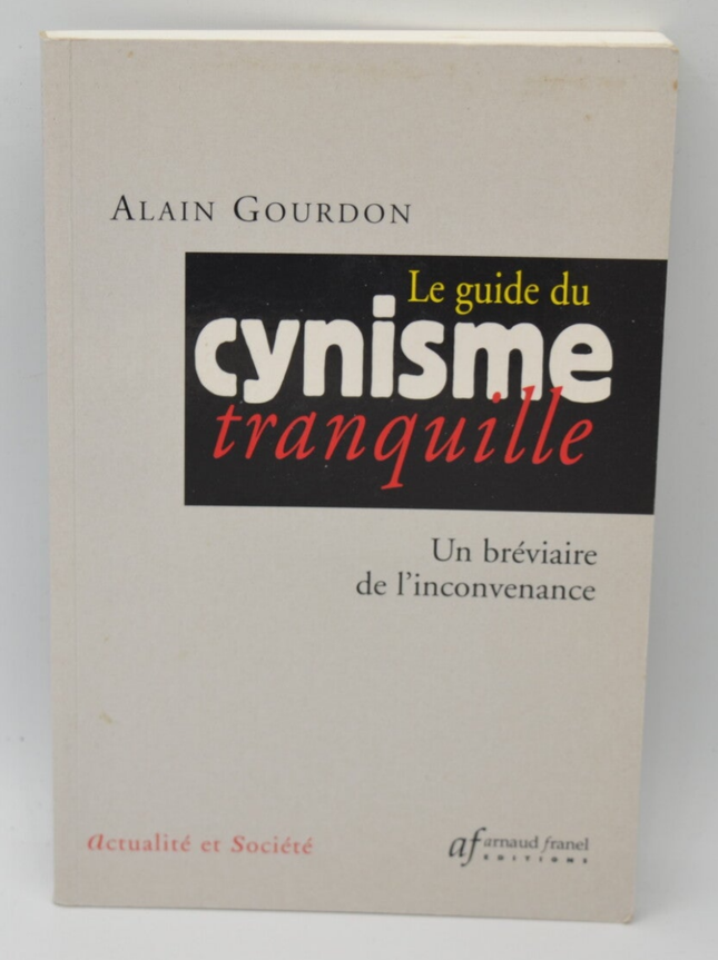 The Guide to Quiet Cynicism A Breviary of Impropriety - Alain Gourdon - 2000 - book