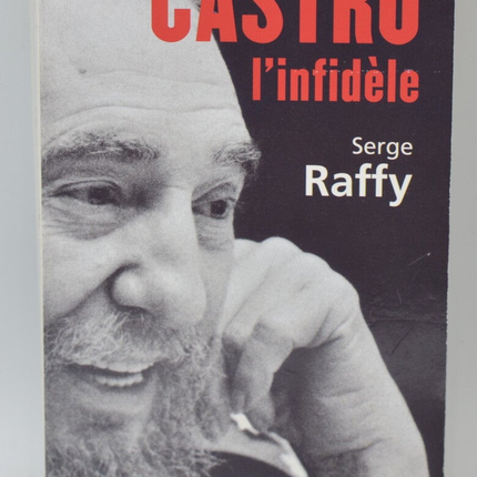 Castro the Infidel - Serge Raffy - 2007 - book