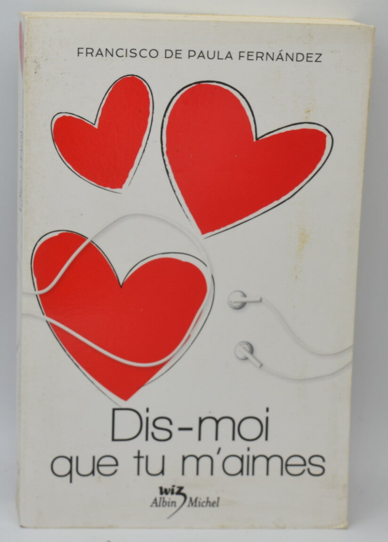 Dis-moi que tu m'aimes - Francisco De Paula Fernandez - 2012 - livre