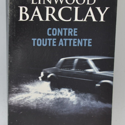 Contre toute attente - Linwood Barclay - 2014 - livre